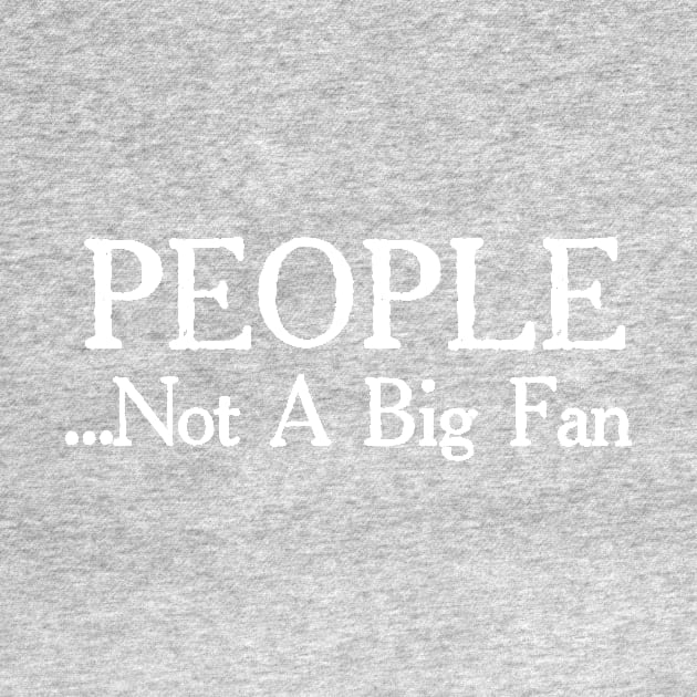 People Not a Big Fan 1 by trahaubayshop